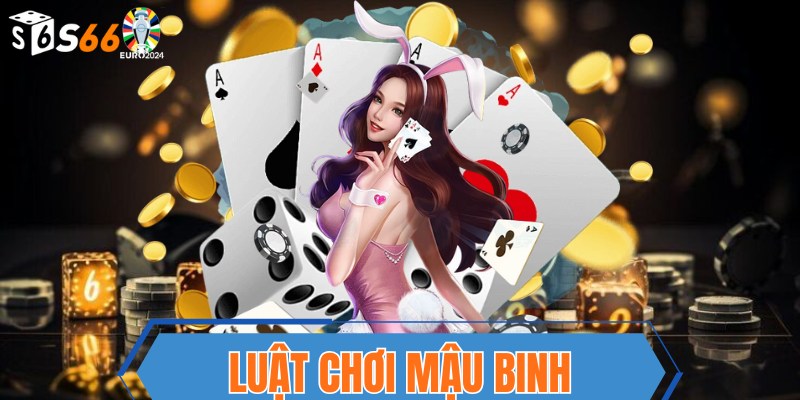 Luật chơi mậu binh s666